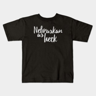 Nebraskan as Heck Kids T-Shirt